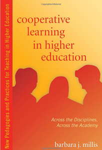 Cooperative Learning in Higher Education: Across the Disciplines, Across the Academy (New Pedagogies and Practices for Teaching in Higher Education)