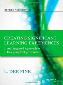 Creating Significant Learning Experiences: An Integrated Approach to Designing College Course