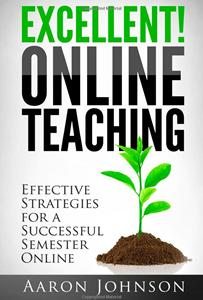 Excellent Online Teaching: Effective Strategies For A Successful Semester Online