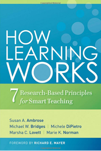 How Learning Works: Seven Research-Based Principles for Smart Teaching