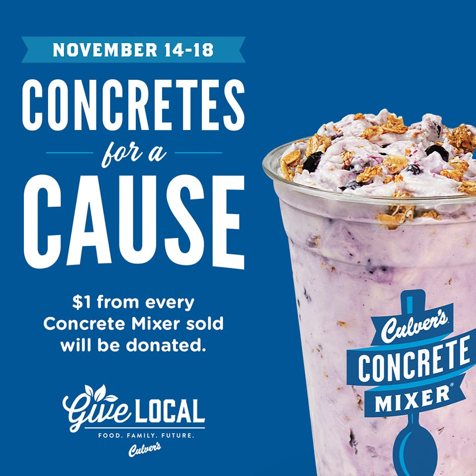 May be an image of dessert and text that says 'NOVEMBER 14-18 CONCRETES for a CAUSE $1 from every Concrete Mixer sold will be donated. Give GlieLOCAL FOOD FAMILY FUTURE. Culver's Culver's CONCRETE MIXER'